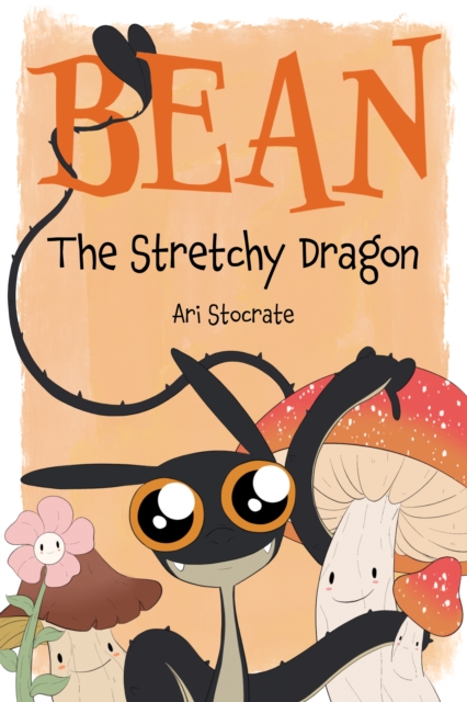 Bean The Stretchy Dragon : A Sally & Bean Adventure, PDF eBook
