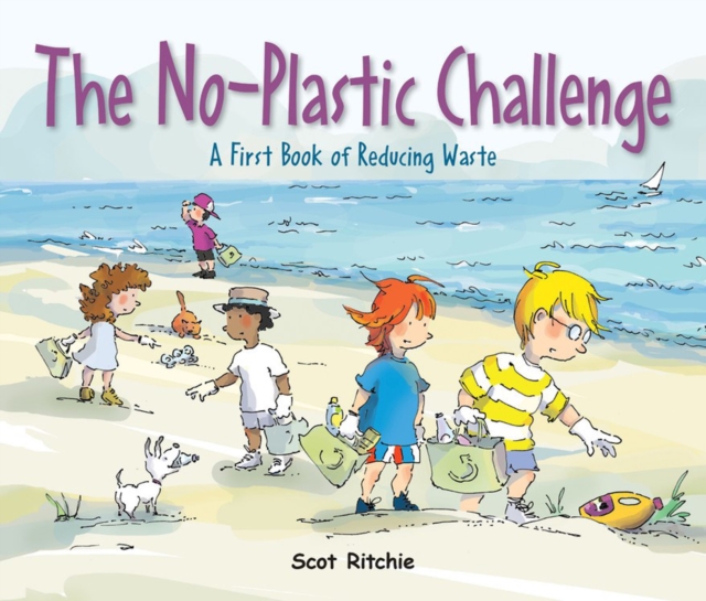 Join The No-plastic Challenge! : A First Book of Reducing Waste, Hardback Book