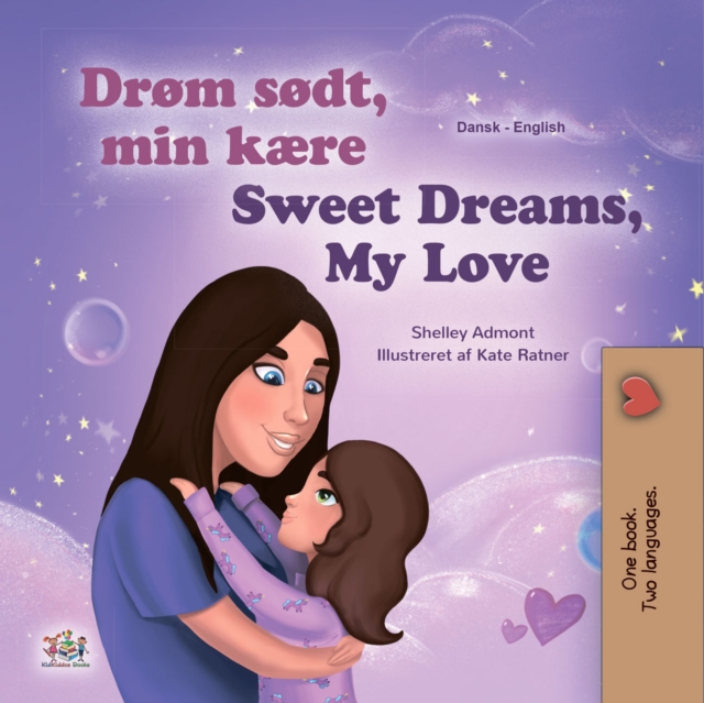 Drom sodt, min kaere! Sweet Dreams, My Love! : Danish English Bilingual Book for Children, EPUB eBook