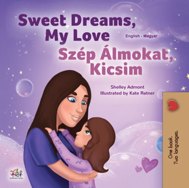 Sweet Dreams, My Love Szep Almokat, Kicsim : English Hungarian Bilingual Book for Children, EPUB eBook