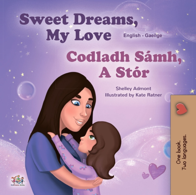 Sweet Dreams, My Love Codladh Samh, A Stor : English Irish Bilingual Book for Children, EPUB eBook