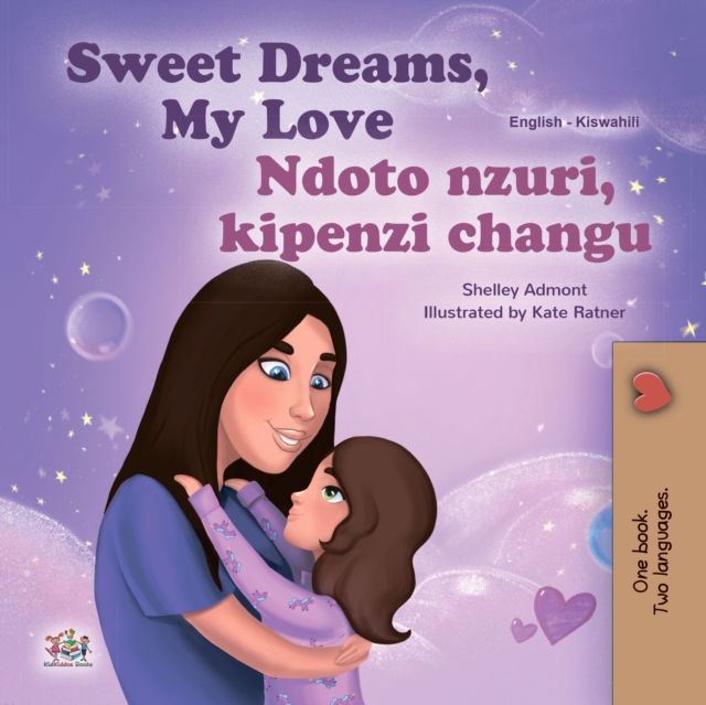 Sweet Dreams, My Love Ndoto nzuri, kipenzi changu : English Swahili  Bilingual Book for Children, EPUB eBook