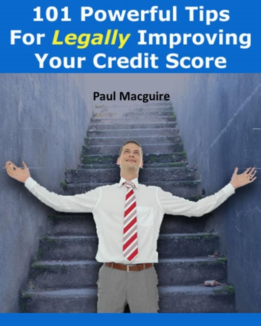 101 Powerful Tips For Legally Improving Your Credit Score, EPUB eBook