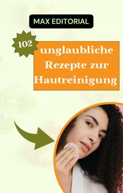 102 unglaubliche Rezepte zur Hautreinigung, EPUB eBook