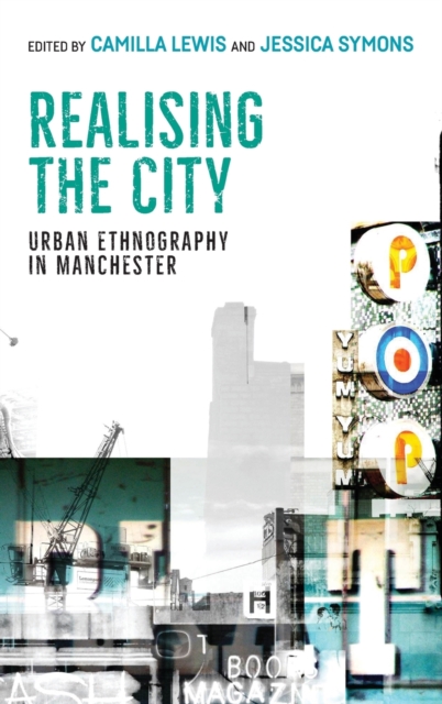 Realising the City : Urban Ethnography in Manchester, Hardback Book