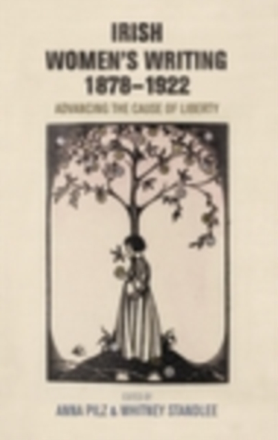 Irish women's writing, 1878-1922 : Advancing the cause of liberty, EPUB eBook