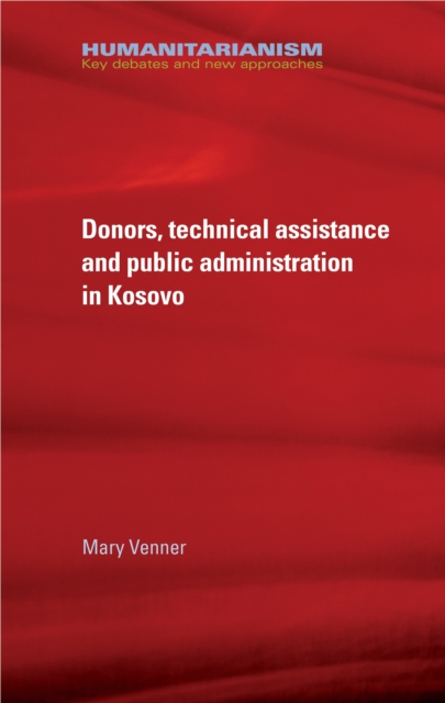 Donors, Technical Assistance and Public Administration in Kosovo, EPUB eBook