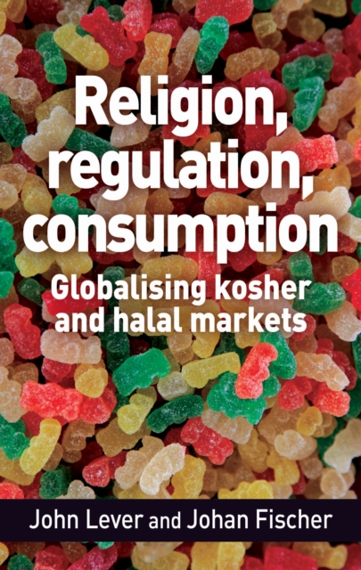 Religion, regulation, consumption : Globalising kosher and halal markets, EPUB eBook
