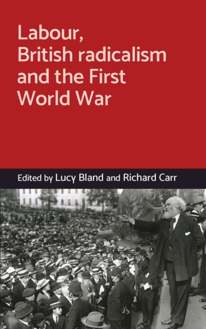 Labour, British Radicalism and the First World War, Hardback Book