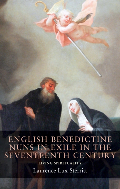 English Benedictine Nuns in Exile in the Seventeenth Century : Living Spirituality, EPUB eBook