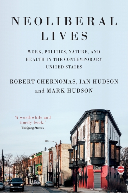 Neoliberal Lives : Work, Politics, Nature, and Health in the Contemporary United States, Paperback / softback Book