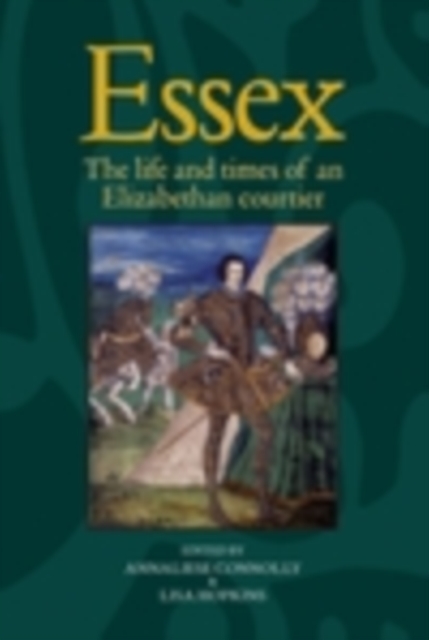 Essex : The cultural impact of an Elizabethan courtier, PDF eBook