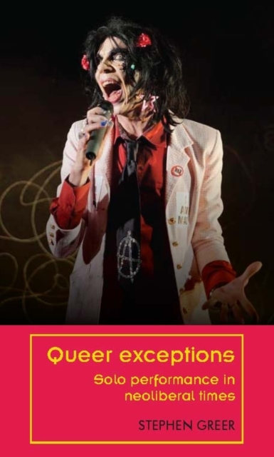 Queer exceptions : Solo performance in neoliberal times, EPUB eBook