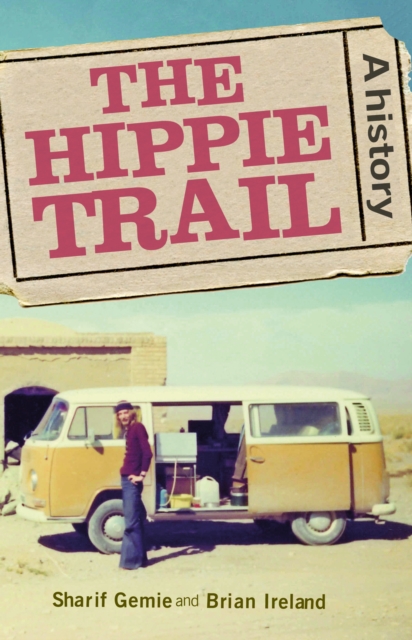 The Hippie Trail : A History, EPUB eBook
