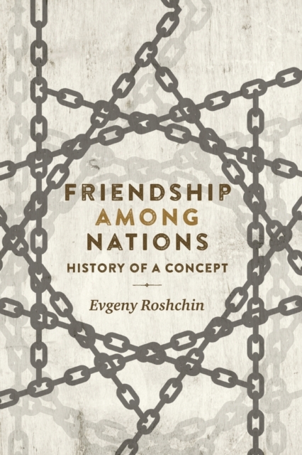 Friendship Among Nations : History of a Concept, Paperback / softback Book