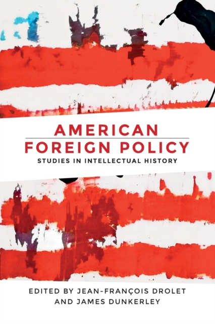 American Foreign Policy : Studies in Intellectual History, Paperback / softback Book