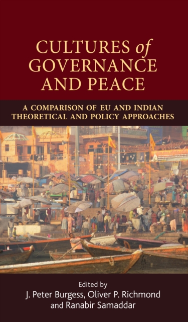 Cultures of governance and peace : A comparison of EU and Indian theoretical and policy approaches, EPUB eBook