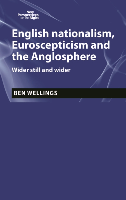 English nationalism, Brexit and the Anglosphere : Wider still and wider, EPUB eBook