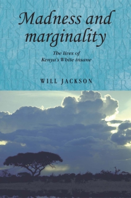 Madness and marginality : The lives of Kenya's White insane, PDF eBook