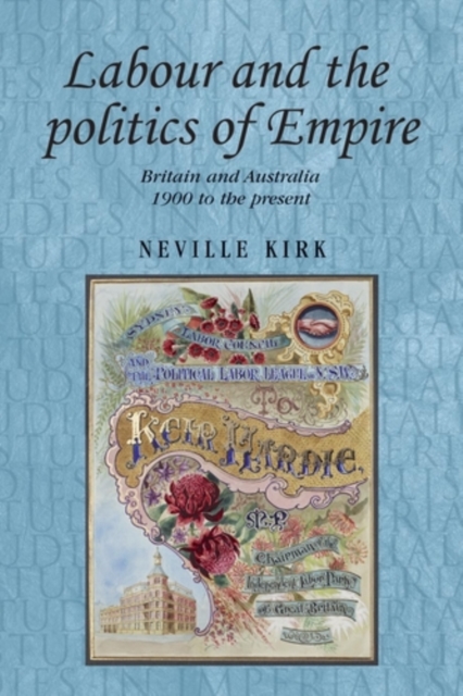 Labour and the politics of Empire : Britain and Australia 1900 to the present, PDF eBook