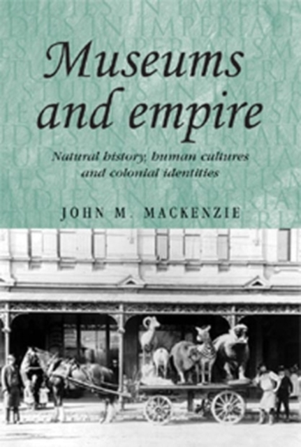 Museums and empire : Natural history, human cultures and colonial identities, PDF eBook