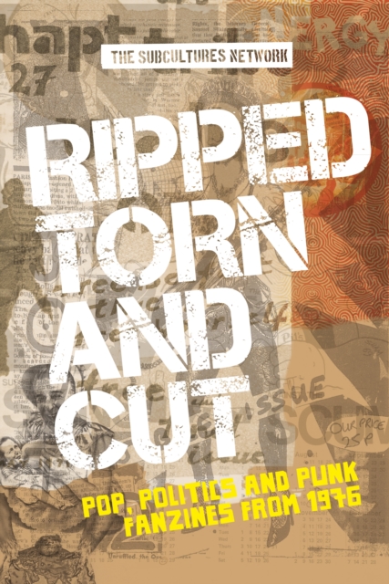 Ripped, torn and cut : Pop, politics and punk fanzines from 1976, PDF eBook
