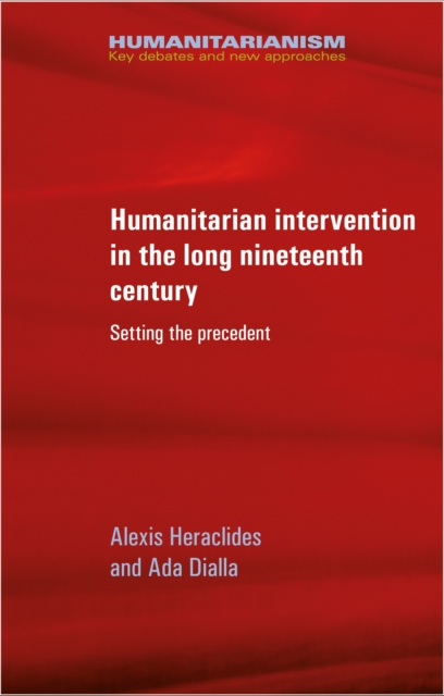 Humanitarian intervention in the long nineteenth century : Setting the precedent, PDF eBook