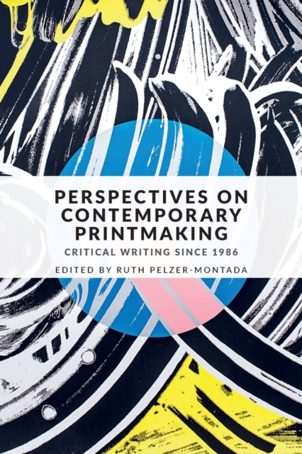 Perspectives on Contemporary Printmaking : Critical Writing Since 1986, Paperback / softback Book