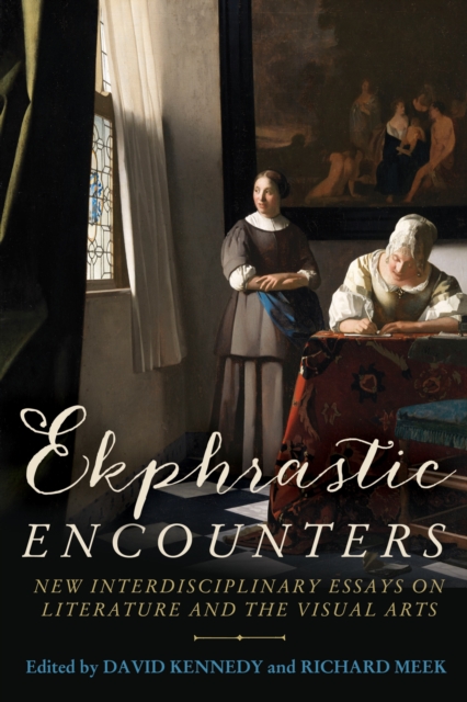 Ekphrastic encounters : New interdisciplinary essays on literature and the visual arts, EPUB eBook
