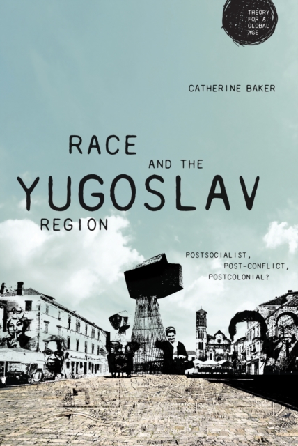 Race and the Yugoslav region : Postsocialist, post-conflict, postcolonial?, PDF eBook