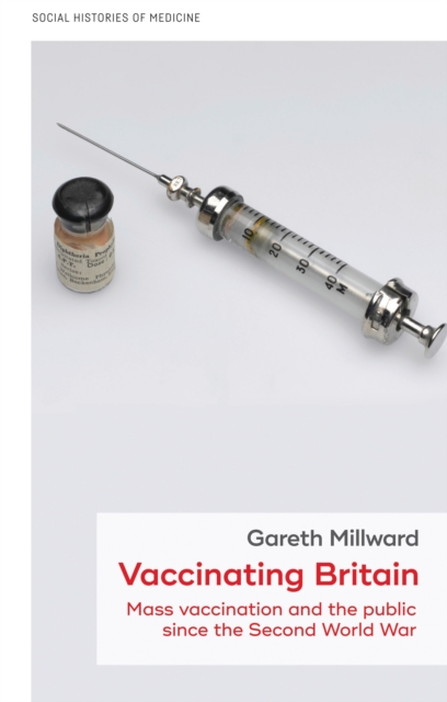 Vaccinating Britain : Mass vaccination and the public since the Second World War, PDF eBook