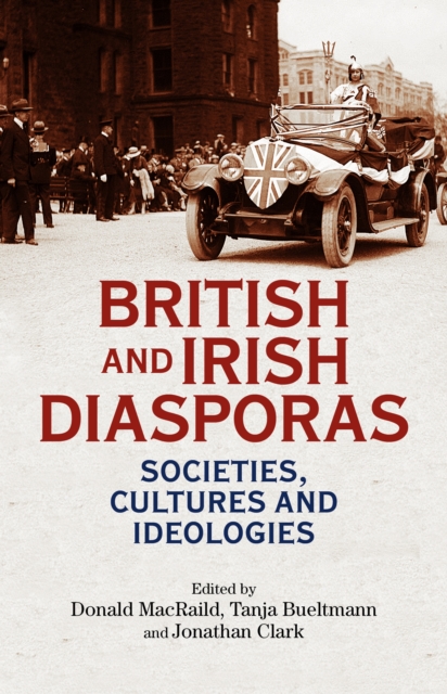 British and Irish diasporas : Societies, cultures and ideologies, EPUB eBook