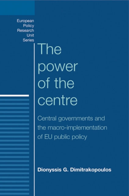The power of the centre : Central governments and the macro-implementation of EU public policy, PDF eBook