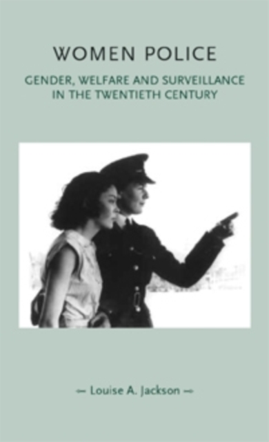 Women police : Gender, welfare and surveillance in the twentieth century, PDF eBook