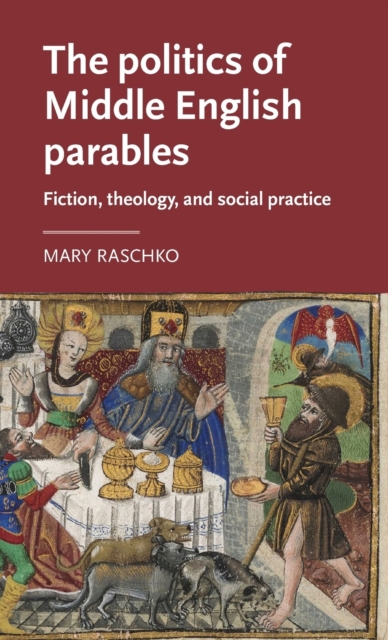 The Politics of Middle English Parables : Fiction, Theology, and Social Practice, Hardback Book