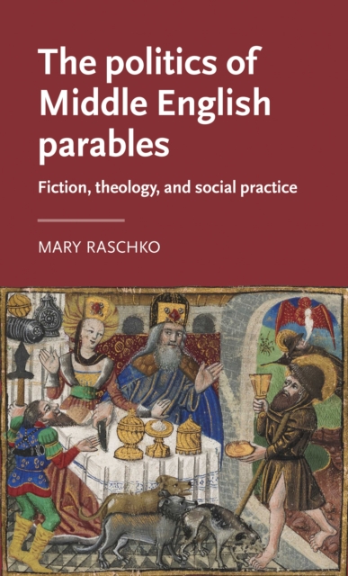 The politics of Middle English parables : Fiction, theology, and social practice, PDF eBook