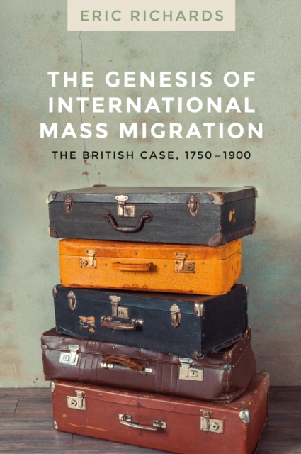 The genesis of international mass migration : The British case, 1750-1900, EPUB eBook