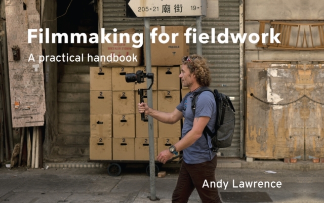 Filmmaking for fieldwork : A practical handbook, EPUB eBook