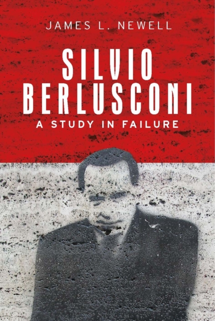 Silvio Berlusconi : A study in failure, EPUB eBook