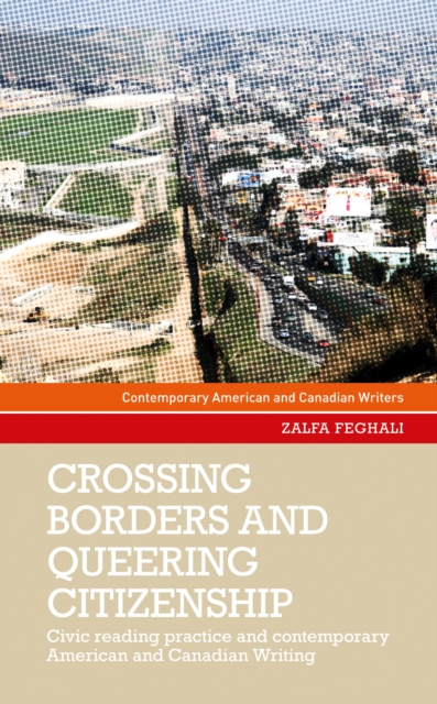Crossing borders and queering citizenship : Civic reading practice in contemporary American and Canadian writing, EPUB eBook