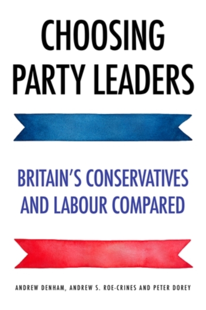 Choosing party leaders : Britain's Conservatives and Labour compared, EPUB eBook