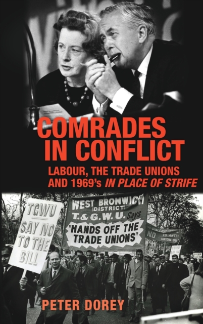 Comrades in Conflict : Labour, the Trade Unions and 1969's in Place of Strife, Hardback Book