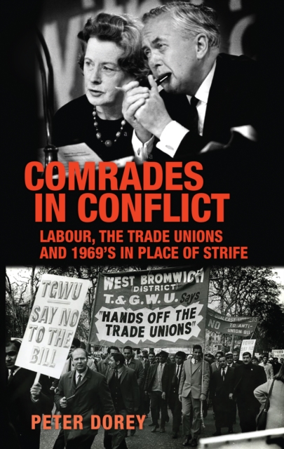 Comrades in Conflict : Labour, the Trade Unions and 1969's in Place of Strife, EPUB eBook