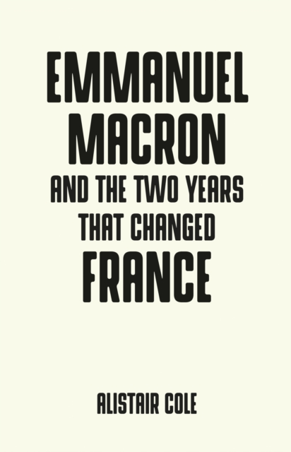 Emmanuel Macron and the two years that changed France, EPUB eBook