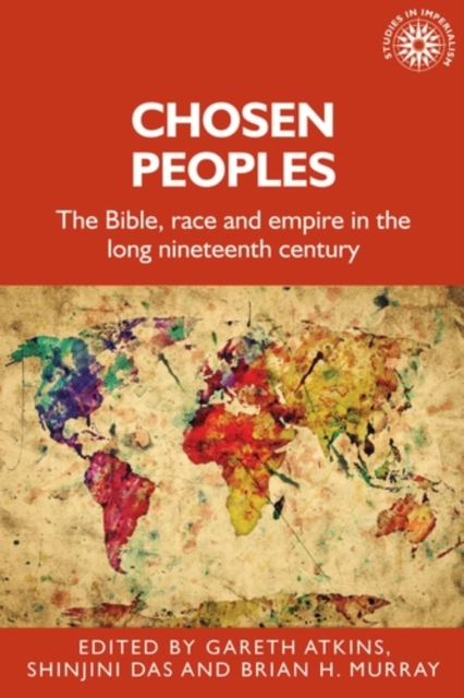 Chosen peoples : The Bible, race and empire in the long nineteenth century, PDF eBook