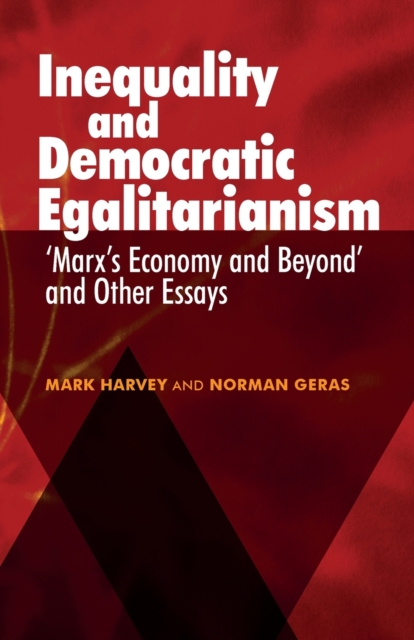 Inequality and Democratic Egalitarianism : 'Marx's Economy and Beyond' and Other Essays, Paperback / softback Book
