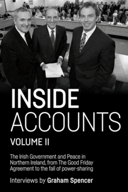 Inside Accounts, Volume II : The Irish Government and Peace in Northern Ireland, from The Good Friday Agreement to the fall of power-sharing, EPUB eBook