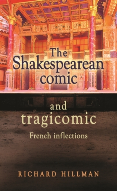 The Shakespearean comic and tragicomic : French inflections, PDF eBook