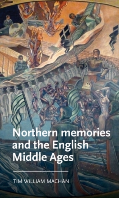 Northern memories and the English Middle Ages, PDF eBook