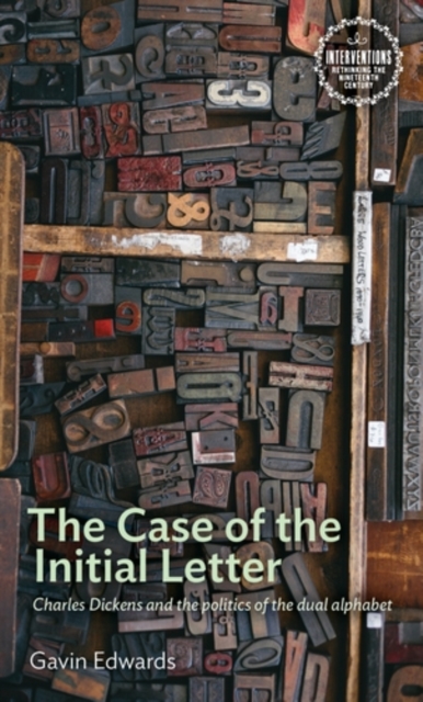 The Case of the Initial Letter : Charles Dickens and the politics of the dual alphabet, PDF eBook